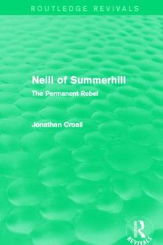 Paperback Neill of Summerhill (Routledge Revivals): The Permanent Rebel Book