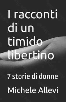 Paperback I racconti di un timido libertino: 7 storie di donne [Italian] Book