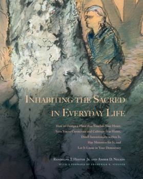 Paperback Inhabiting the Sacred in Everyday Life: How to Design a Place That Touches Your Heart, Stirs You to Consecrate and Cultivate It as Home, Dwell Intenti Book