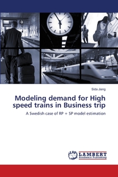 Paperback Modeling demand for High speed trains in Business trip Book