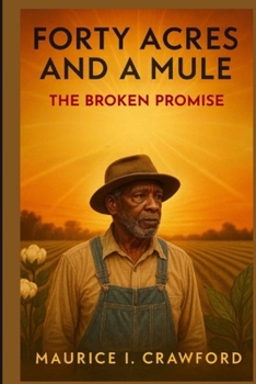 Paperback Forty Acres and a Mule: The Broken Promise Book