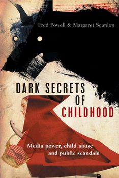 Hardcover Dark Secrets of Childhood: Media Power, Child Abuse and Public Scandals Book