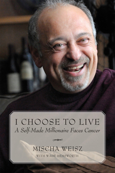 Hardcover I Choose to Live: A Self-Made Millionaire Faces Cancer Book