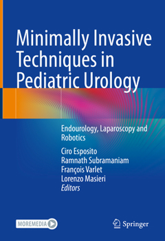 Hardcover Minimally Invasive Techniques in Pediatric Urology: Endourology, Laparoscopy and Robotics Book