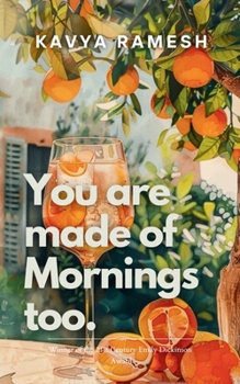 You Are Made of Mornings Too