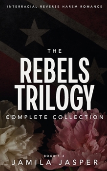 The Rebels Trilogy Complete Collection: Interracial Reverse Harem Romance Series