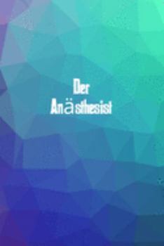 Der Anästhesist: 120 leere linierte Seiten in A5 Softcover | Perfekt als Notizbuch oder Journal für alle Studenten, Auszubildende und Lehrenden | ... von Gedanken oder Terminen (German Edition)