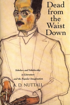 Paperback Dead from the Waist Down: Scholars and Scholarship in Literature and the Popular Imagination Book