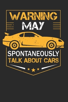 Warning May Spontaneously Start Talking About Cars: Funny Composition Notebook for Mechanics and Cars Lovers. Wide Ruled Blank Lined paper. Journal, ... Gift for Birthday, Christmas, Kids, boys