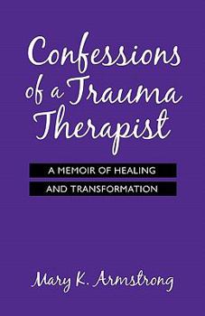 Paperback Confessions of a Trauma Therapist: A Memoir of Healing and Transformation Book