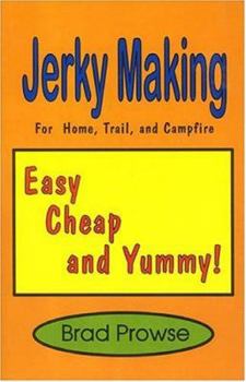 Paperback Jerky Making: For the Home, Trail, and Campfire Book