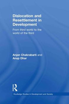 Hardcover Dislocation and Resettlement in Development: From Third World to the World of the Third Book