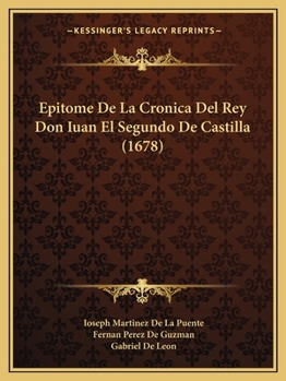 Epitome De La Cronica Del Rey Don Iuan El Segundo De Castilla (1678)