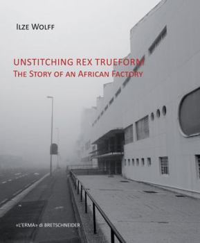 Paperback Unstitching Rex Trueform: The Story of an African Factory Book