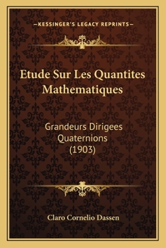 Paperback Etude Sur Les Quantites Mathematiques: Grandeurs Dirigees Quaternions (1903) [French] Book