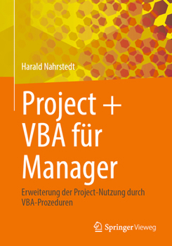 Paperback Project + VBA Für Manager: Erweiterung Der Project-Nutzung Durch Vba-Prozeduren [German] Book