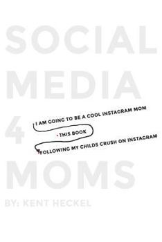 Paperback Social Media 4 Moms: A Social Media Guide for Parents. Book