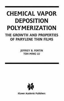 Paperback Chemical Vapor Deposition Polymerization: The Growth and Properties of Parylene Thin Films Book