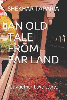 Paperback An Old Tale from Far Land: Yet another Love story.. Book