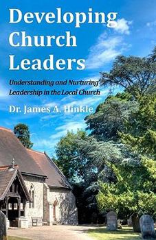 Paperback Developing Church Leaders: Understanding and Nurturing Leadership in the Local Church Book