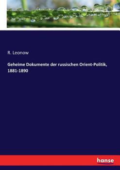 Paperback Geheime Dokumente der russischen Orient-Politik, 1881-1890 [German] Book