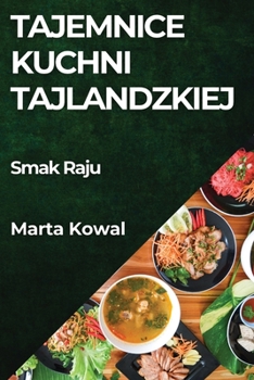 Tajemnice Kuchni Tajlandzkiej: Smak Raju (Polish Edition)