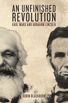 Paperback An Unfinished Revolution: Karl Marx and Abraham Lincoln Book