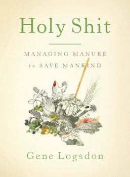 Paperback Holy Shit: Managing Manure to Save Mankind Book