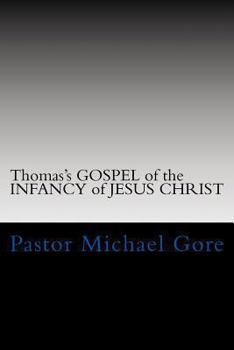 Paperback Thomas's GOSPEL of the INFANCY of JESUS CHRIST: Lost & Forgotten books of the New Testament Book