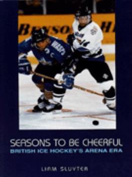 Hardcover Seasons to Be Cheerful: British Ice Hockey's Arena Book