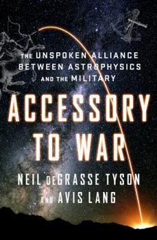 Hardcover Accessory to War: The Unspoken Alliance Between Astrophysics and the Military Book