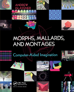 Hardcover Morphs, Mallards & Montages: Computer-Aided Imagination Book