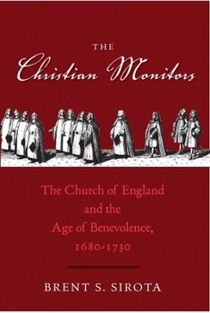 Hardcover Christian Monitors: The Church of England and the Age of Benevolence, 1680-1730 Book