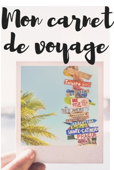 Paperback Mon Carnet de Voyage: 100 pages - vacances - road trip - visites - familles - notes - organisation [French] Book