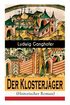 Paperback Der Klosterjäger (Historischer Roman): Mittelalterroman [German] Book