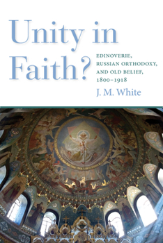 Paperback Unity in Faith?: Edinoverie, Russian Orthodoxy, and Old Belief, 1800-1918 Book