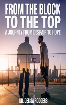 Paperback From the Block to the Top: Journey from Despair to Hope Book