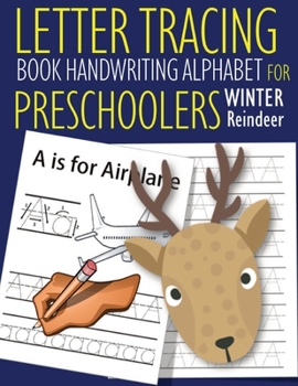 Paperback Letter Tracing Book Handwriting Alphabet for Preschoolers Winter Reindeer: Letter Tracing Book -Practice for Kids - Ages 3+ - Alphabet Writing Practic Book