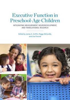 Hardcover Executive Function in Preschool-Age Children: Integrating Measurement, Neurodevelopment, and Translational Research Book