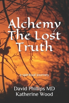 Paperback Alchemy The Lost Truth: a spiritual journey Book