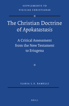 Hardcover The Christian Doctrine of Apokatastasis: A Critical Assessment from the New Testament to Eriugena Book