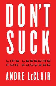 Paperback Don't Suck: Life Lessons for Success Book