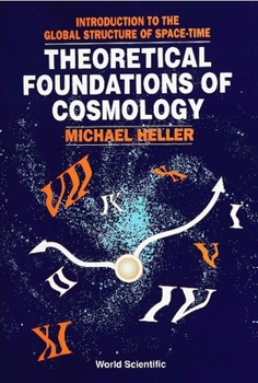 Hardcover Theoretical Foundations of Cosmology: Introduction to the Global Structure of Space-Time Book