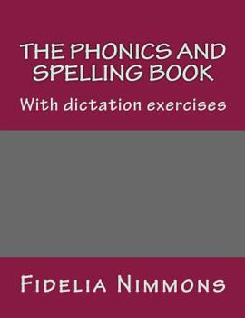 Paperback The Phonics and Spelling Book: With dictation exercises Book