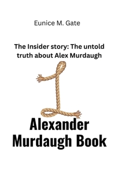 Paperback Alexander Murdaugh Book: The Insider story: The untold truth about Alex Murdaugh Book