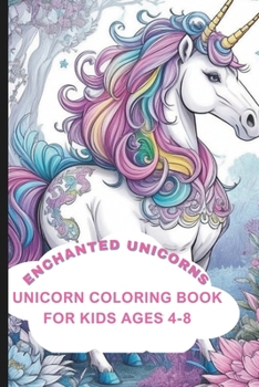 Enchanted Unicorns: Unicorn coloring book for kids ages 4-8