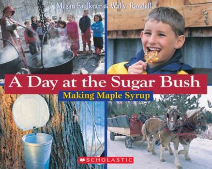 Hardcover A Day at the Sugar Bush: Making Maple Syrup Book
