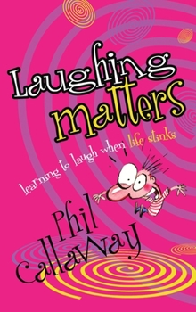 Paperback Laughing Matters: Learning to Laugh When Life Stinks Book