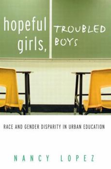 Paperback Hopeful Girls, Troubled Boys: Race and Gender Disparity in Urban Education Book