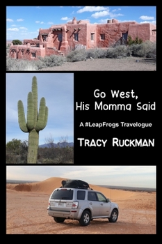 Hardcover Go West, His Momma Said: A #LeapFrogs Travelogue Book